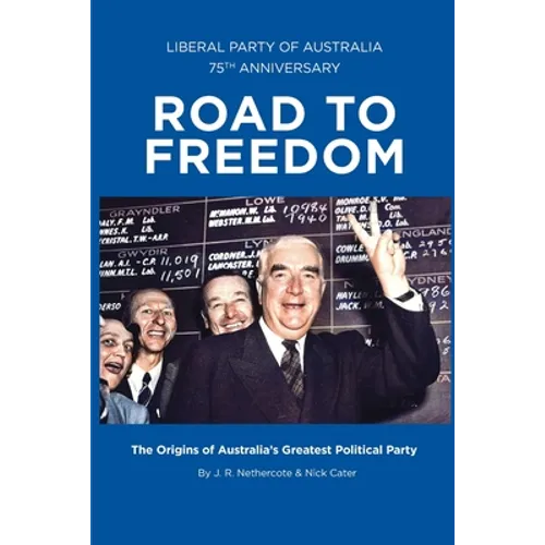 Road to Freedom: The Origins of Australia's Greatest Political Party