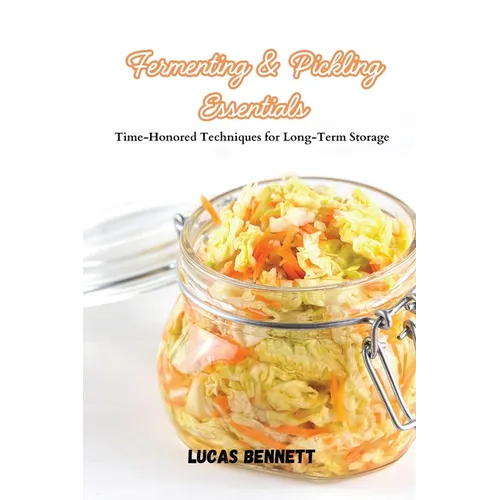 Fermenting & Pickling Essentials: Time-Honored Techniques for Long-Term Storage
