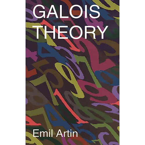Galois Theory: Lectures Delivered at the University of Notre Dame by Emil Artin (Notre Dame Mathematical Lectures, Number 2)