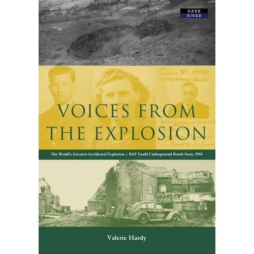 Voices from the Explosion: RAF Fauld, the World's Largest Accidental Blast, 1944