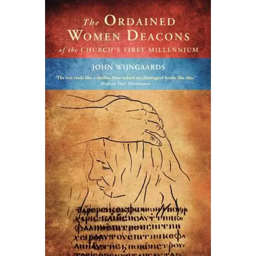 The Ordained Women Deacons: Of the Church's First Millennium