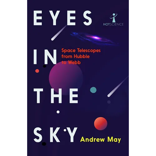Eyes in the Sky: Space Telescopes from Hubble to Webb