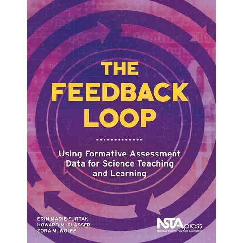 The Feedback Loop: Using Formative Assessment Data for Science Teaching and Learning