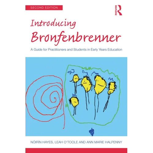 Introducing Bronfenbrenner: A Guide for Practitioners and Students in Early Years Education
