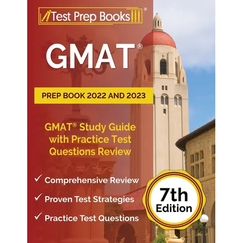 GMAT Prep Book 2022 and 2023: GMAT Study Guide with Practice Test Questions Review [7th Edition]