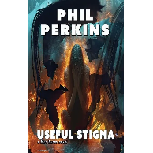 Useful Stigma: a Mac Burns novel