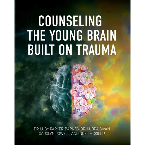 Counseling the Young Brain Built on Trauma