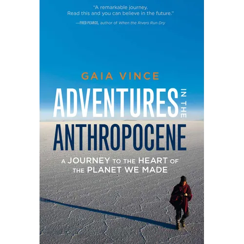 Adventures in the Anthropocene: A Journey to the Heart of the Planet We Made
