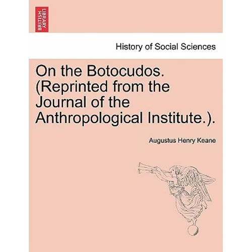 On the Botocudos. (Reprinted from the Journal of the Anthropological Institute.).