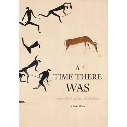 A Time There Was - a story of rock art, bees and bushmen - Paperback