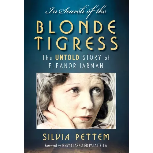 In Search of the Blonde Tigress: The Untold Story of Eleanor Jarman