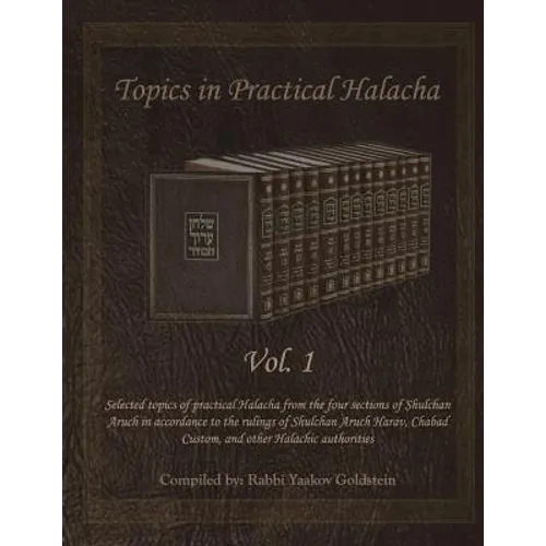Topics in Practical Halacha Vol. 1