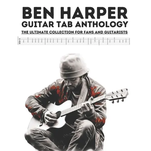 Ben Harper Guitar Tab Anthology: The Ultimate Collection for Fans and Guitarists