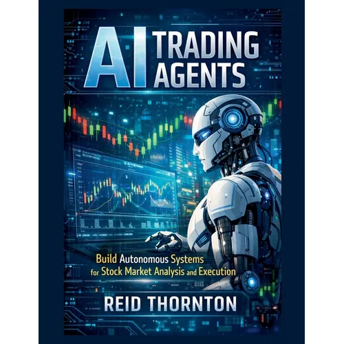 AI Trading Agents: Build Autonomous Systems for Stock Market Analysis and Execution