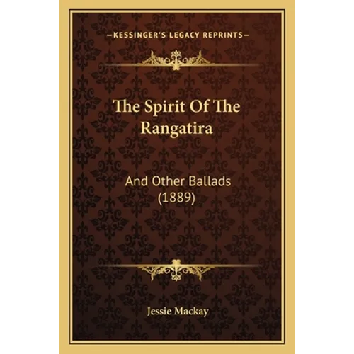 The Spirit Of The Rangatira: And Other Ballads (1889)