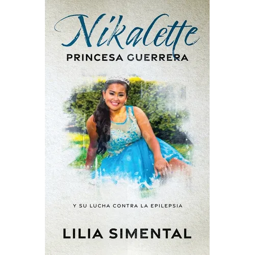Nikalette Princesa Guerrera: Y Su Lucha Contra La Epilepsia