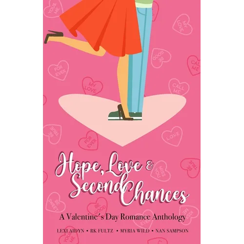 Love, Hope, & Second Chances: A Valentine's Day Romance Anthology