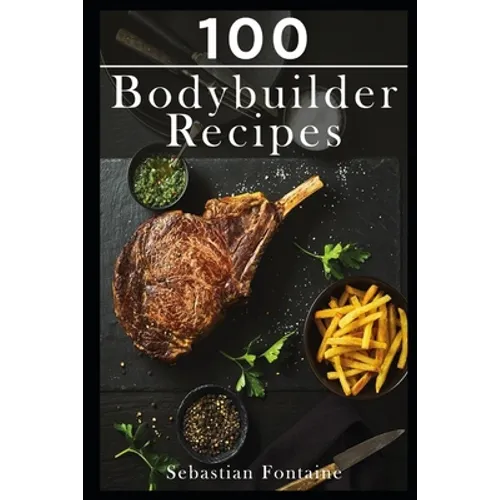 100 Bodybuilder Recipes