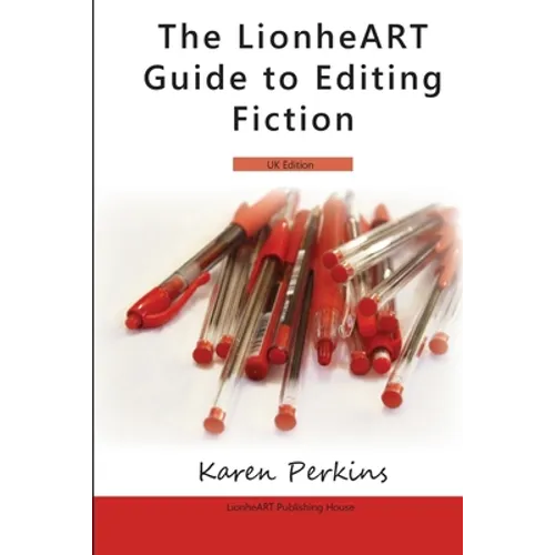 The LionheART Guide To Editing Fiction: UK Edition