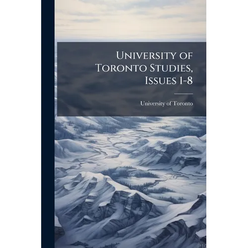 University of Toronto Studies, Issues 1-8