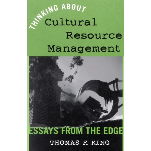 Thinking about Cultural Resource Management: Essays from the Edge