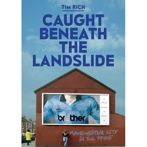 Caught Beneath The Landslide: Manchester City in the 1990s