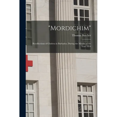 "Mordichim": Recollections of Cholera in Barbados, During the Middle of the Year 1854
