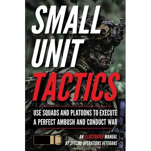 Small Unit Tactics: An Illustrated Manual