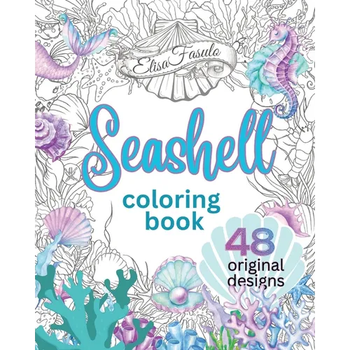Seashell Coloring Book: Beautiful Hand-Drawn Shell Designs Featured in Relaxing Scenes of Sea Life. Created For Colorists of All Levels.