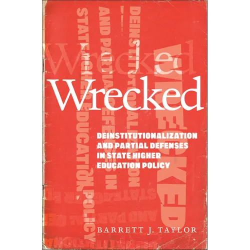 Wrecked: Deinstitutionalization and Partial Defenses in State Higher Education Policy
