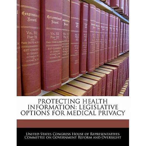 Protecting Health Information: Legislative Options for Medical Privacy