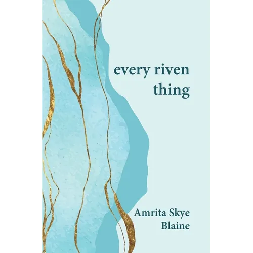 every riven thing