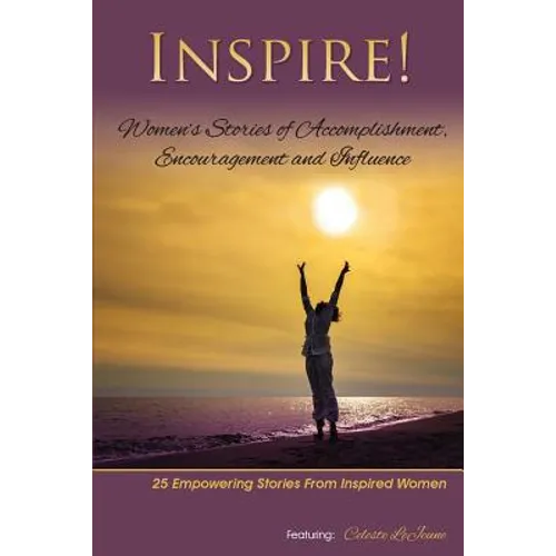 Inspire: Women's Stories of Accomplishment, Encouragement and Influence