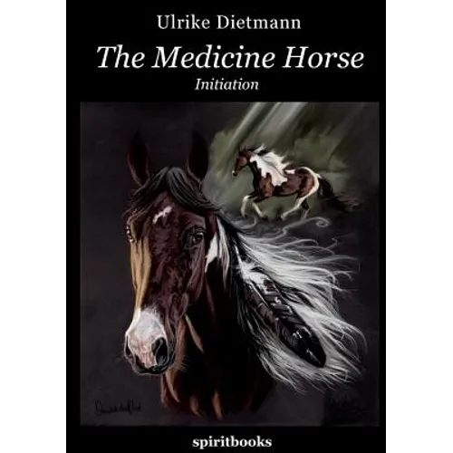 The Medicine Horse: Volume 1: Initiation