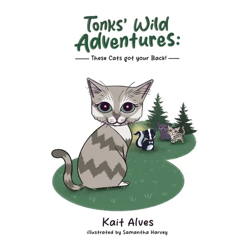Tonks' Wild Adventures: Cats got your back!