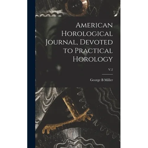 American Horological Journal, Devoted to Practical Horology; V.2