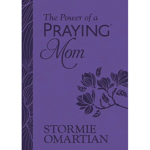 The Power of a Praying Mom (Milano Softone): Powerful Prayers for You and Your Children
