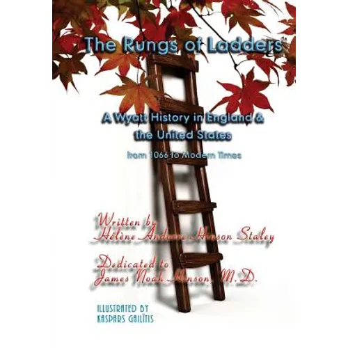 The Rungs of Ladders: A Wyatt History in England & the United States, from 1066 to Modern Times