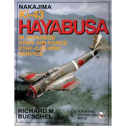 Nakajima Ki-43 Hayabusa: In Japanese Army Air Force Rtaf-Caf-Ipsf Service