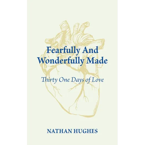 Fearfully And Wonderfully Made: Thirty One Days of Love