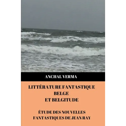 Littérature Fantastique Belge et Belgitude: Étude des nouvelles fantastiques de Jean Ray