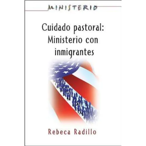 Ministerio Series (Aeth) - Cuidado Pastoral: Ministerio Con Inmigrantes: Pastoral Care - The Ministry Series