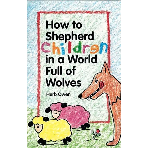How to Shepherd Children in a World Full of Wolves