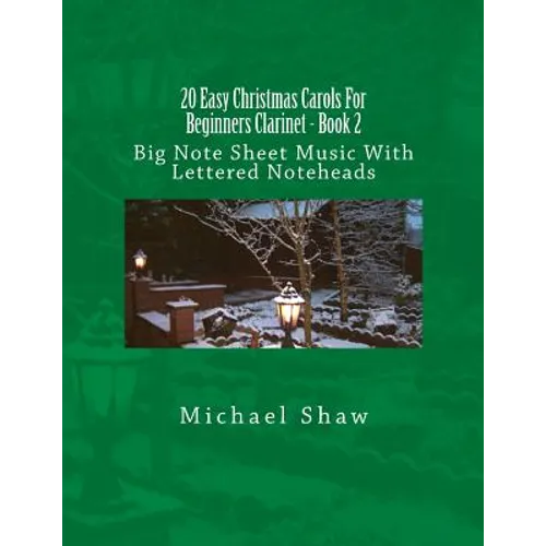 20 Easy Christmas Carols For Beginners Clarinet - Book 2: Big Note Sheet Music With Lettered Noteheads