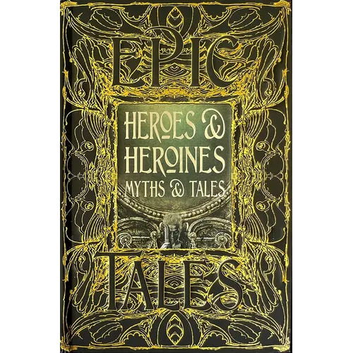 Heroes & Heroines Myths & Tales: Epic Tales