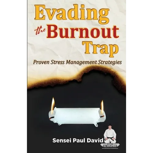 Sensei Self Development Series: Evading The Burnout Trap: Proven Stress Management Strategies