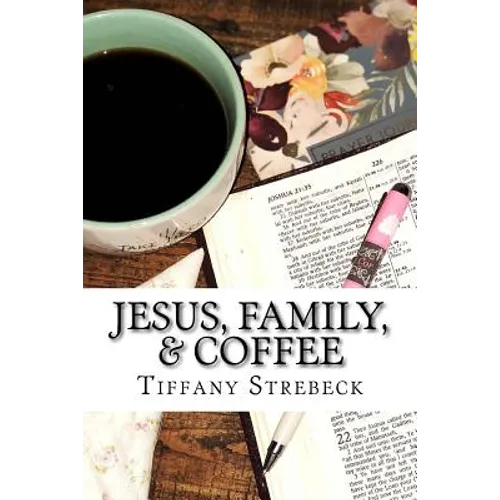 Jesus, Family, & Coffee: A devotional for women.