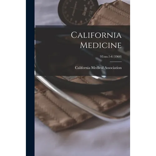 California Medicine; 93: no.1-6 (1960)