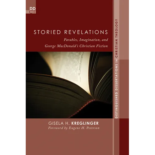 Storied Revelations: Parables, Imagination, and George Macdonald's Christian Fiction