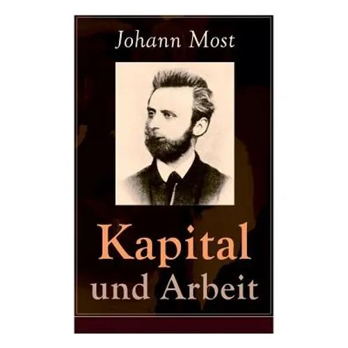 Kapital und Arbeit: Ein populärer Auszug aus Das Kapital von Marx
